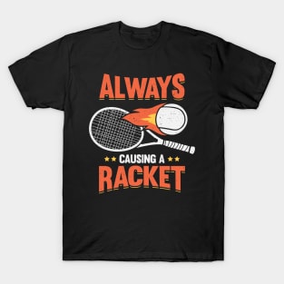 Always Causing A Racket Tennis Player Gift T-Shirt